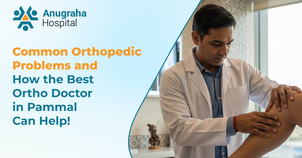 Common Orthopedic Problems and How the Best Ortho Doctor in Pammal Can Help