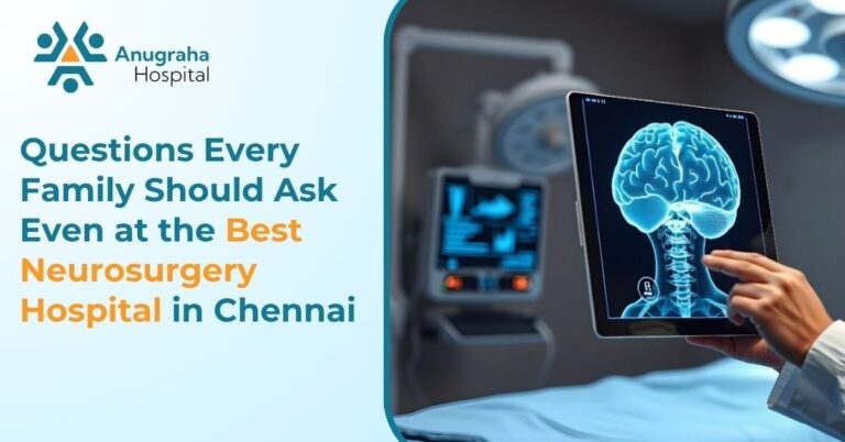 Questions Every Family Should Ask Even at the Best Neurosurgery Hospital in Chennai