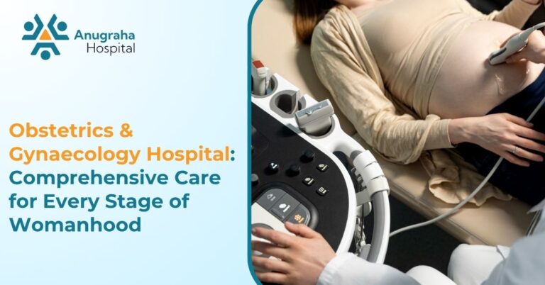 Obstetrics & Gynaecology Hospital: Comprehensive Care for Every Stage of Womanhood