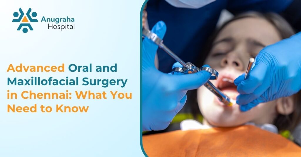 Advanced Oral and Maxillofacial Surgery in Chennai: What You Need to Know